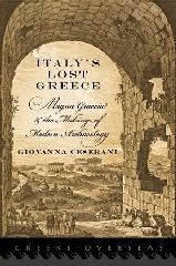 ITALY'S LOST GREECE MAGNA GRAECIA AND THE MAKING OF MODERN ARCHAEOLOGY