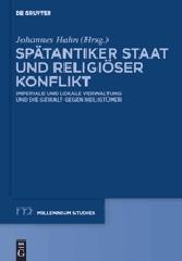 SPÄTANTIKER STAAT UND RELIGIÖSER KONFLIKT "IMPERIALE UND LOKALE VERWALTUNG UND DIE GEWALT GEGEN HEILIGTÜMER"