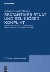 SPÄTANTIKER STAAT UND RELIGIÖSER KONFLIKT "IMPERIALE UND LOKALE VERWALTUNG UND DIE GEWALT GEGEN HEILIGTÜMER"