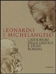 LEONARDO E MICHELANGELO "CAPOLAVORI DELLA GRAFICA E STUDI ROMANI"