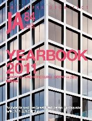 THE JAPAN ARCHITECT 84 YEARBOOK 2011 JAPANESE ARCHITECTURAL SCENE IN 2011