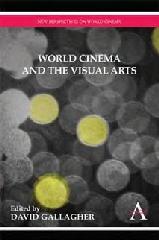 WORLD CINEMA AND THE VISUAL ARTS