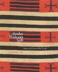 SPIDER WOMAN'S GIFT "NINETEENTH-CENTURY DINÉ TEXTILES"