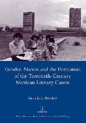 GENDER, NATION AND THE FORMATION OF THE TWENTIETH-CENTURY MEXICAN LITERARY