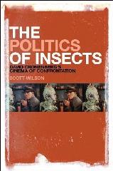 THE POLITICS OF INSECTS DAVID CRONENBERG'S CINEMA OF CONFRONTATION