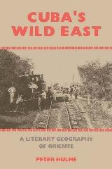 CUBA'S WILD EAST "A LITERARY GEOGRAPHY OF ORIENTE"
