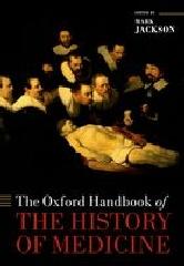 THE OXFORD HANDBOOK OF THE HISTORY OF MEDICINE