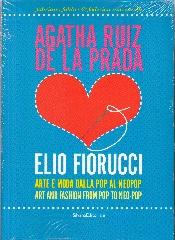 AGATHA RUIZ DE LA PRADA LOVES ELIO FIORUCCI. ARTE E MODA DALLA POP AL NEOPOP