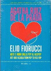 AGATHA RUIZ DE LA PRADA LOVES ELIO FIORUCCI. ARTE E MODA DALLA POP AL NEOPOP