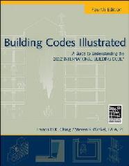 BUILDING CODES ILLUSTRATED "A GUIDE TO UNDERSTANDING THE 2012 INTERNATIONAL BUILDING CODE, 4"