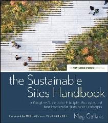 THE SUSTAINABLE SITES HANDBOOK "A COMPLETE GUIDE TO THE PRINCIPLES, STRATEGIES, AND BEST PRACTIC"