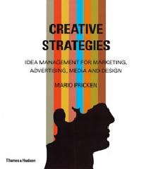 CREATIVE STRATEGIES "IDEA MANAGEMENT FOR MARKETING, ADVERTISING, MEDIA AND DESIGN"