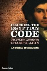 CRACKING THE EGYPTIAN CODE "THE REVOLUTIONARY LIFE OF JEAN-FRANÇOIS CHAMPOLLION"